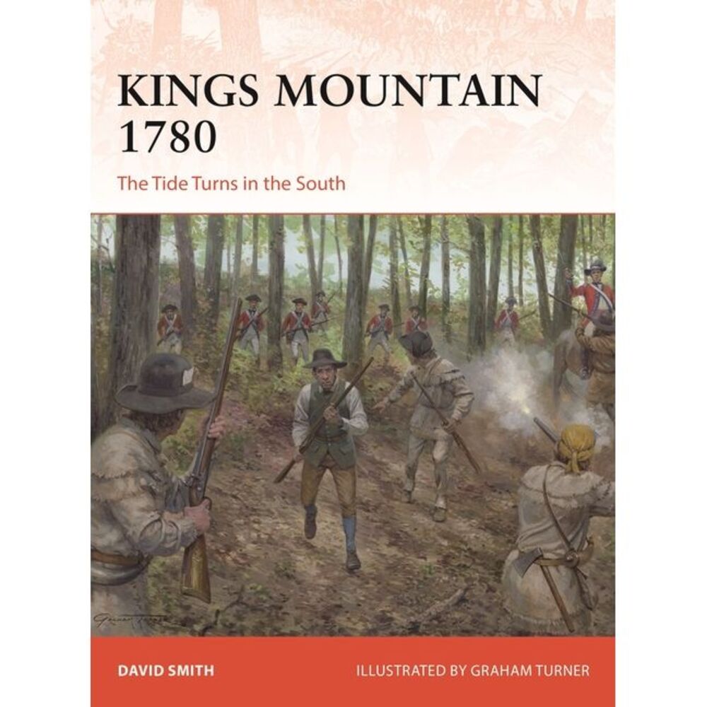 Kings Mountain 1780: The Tide Turns in the South -- David Smith